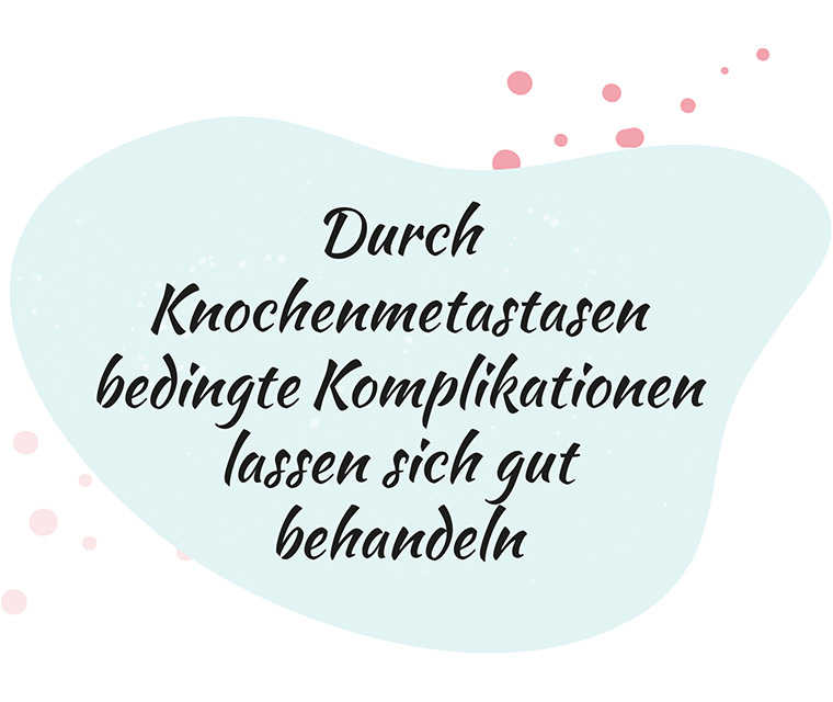 Behandlung von Knochenmetastasen Text «Durch Knochenmetastasen bedingte Komplikationen lassen sich gut behandeln».